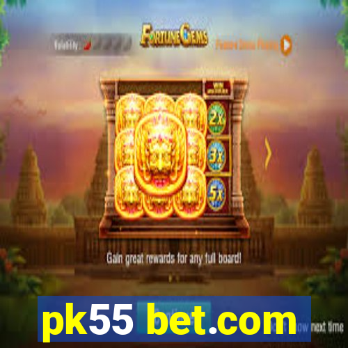 pk55 bet.com